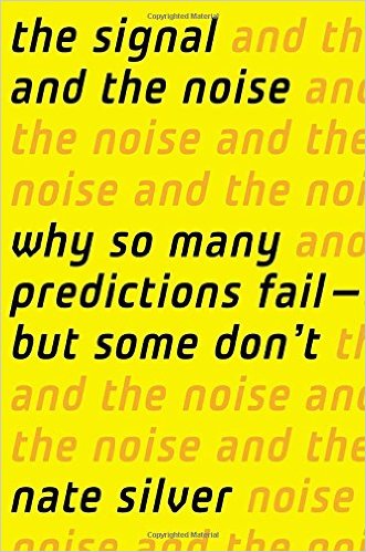 The Signal and the Noise: Why So Many Predictions Fail-but Some Don't The Signal and the Noise: Why So Many Predictions Fail-but Some Don't